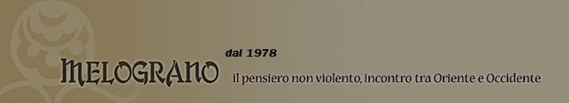 Melograno,  il pensiero non violento, incontro tra Oriente e Occidente