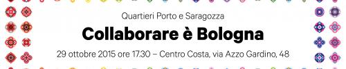 Incontro di Collaborare è Bologna per Porto e Saragozza giovedì 29 ottobre 2015