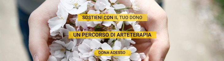 SOSTIENI CON IL TUO DONO UN PERCORSO DI ARTETERAPIA
