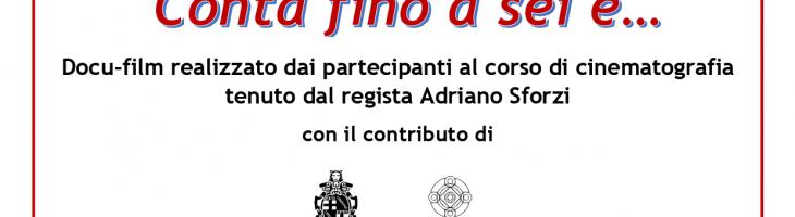 Conta Fino a sei e ... film in anteprima assoluta il 28/5/2019 ore 21,00 presso il Circolo La Fattoria