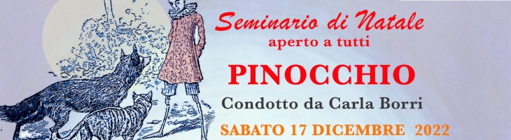 SEMINARIO DI NATALE Aperto a Tutti  PINOCCHIO Condotto da Carla Borri